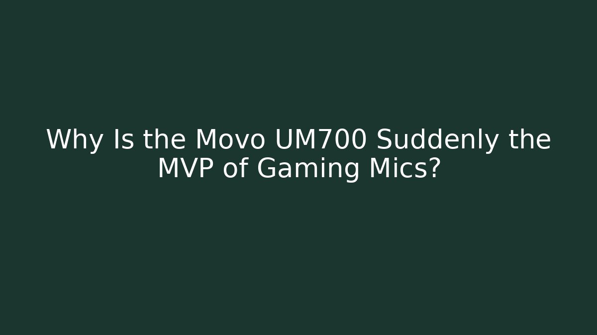 Why Is the Movo UM700 Suddenly the MVP of Gaming Mics?