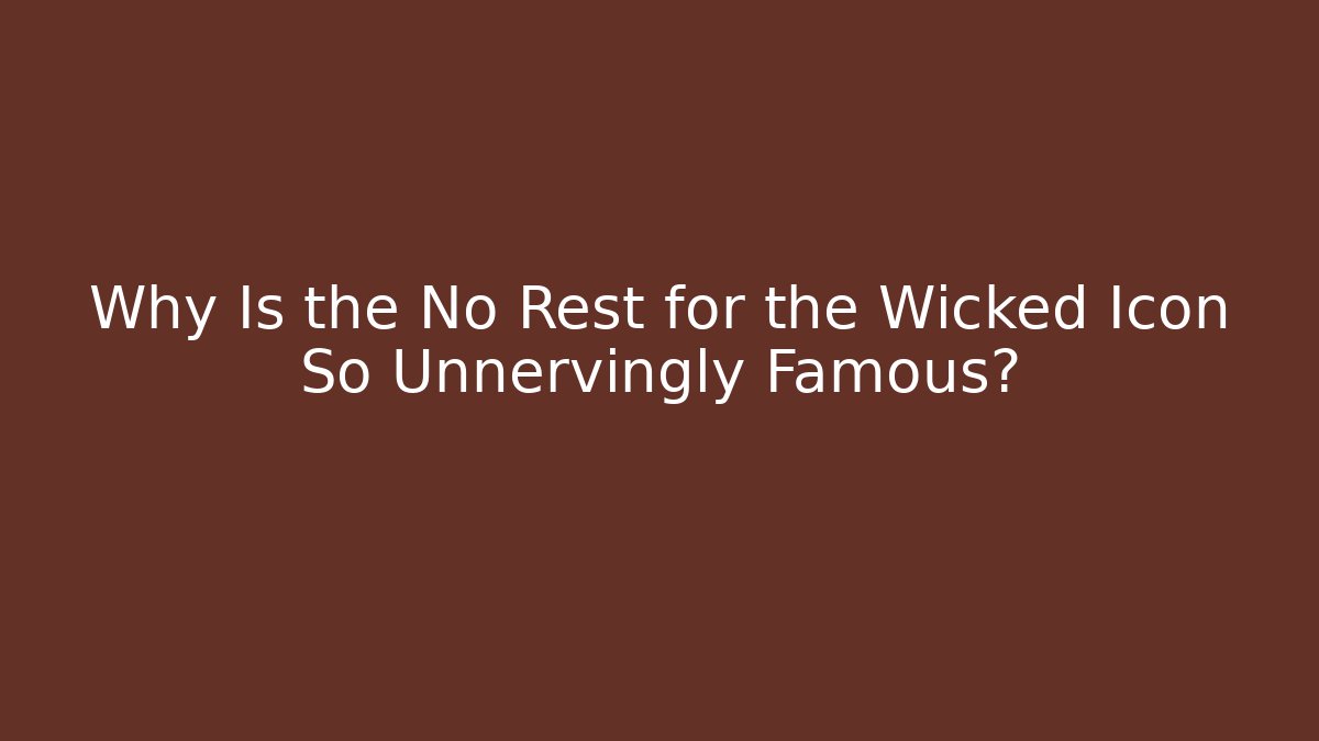 Why Is the No Rest for the Wicked Icon So Unnervingly Famous?
