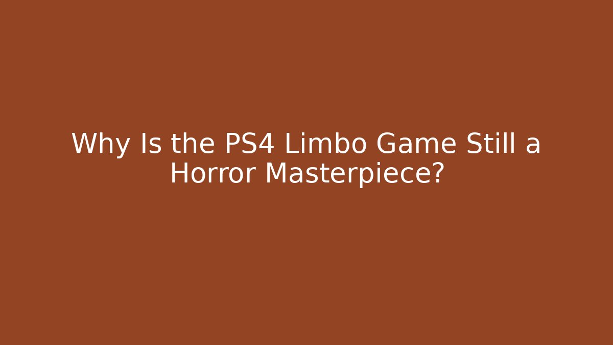 Why Is the PS4 Limbo Game Still a Horror Masterpiece?