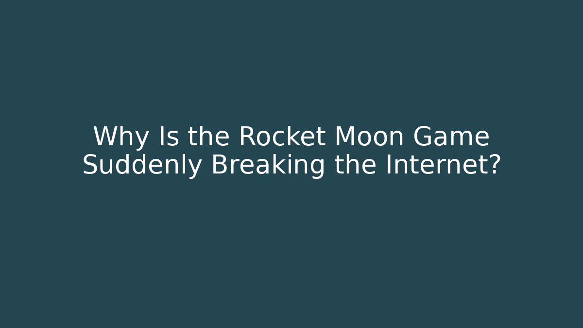 Why Is the Rocket Moon Game Suddenly Breaking the Internet?