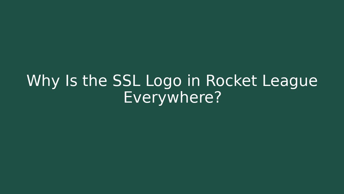 Why Is the SSL Logo in Rocket League Everywhere? - Create More Assets