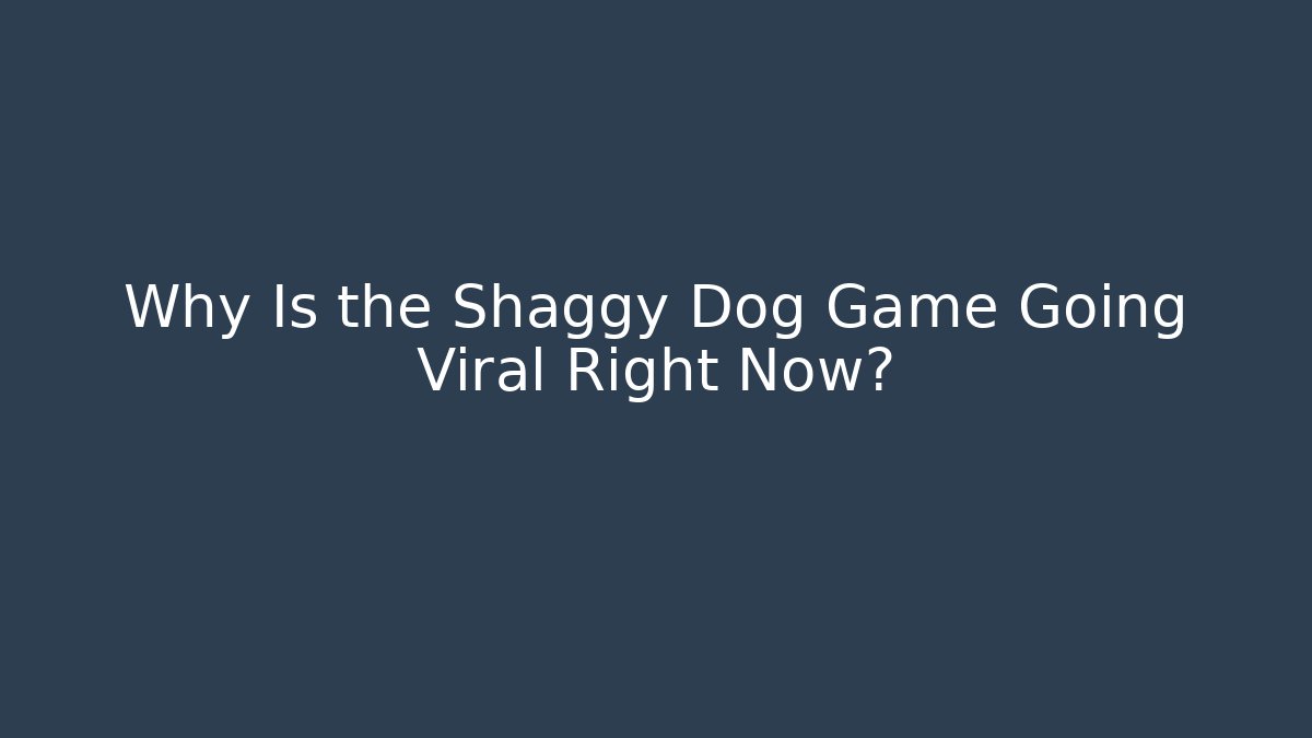 Why Is the Shaggy Dog Game Going Viral Right Now?