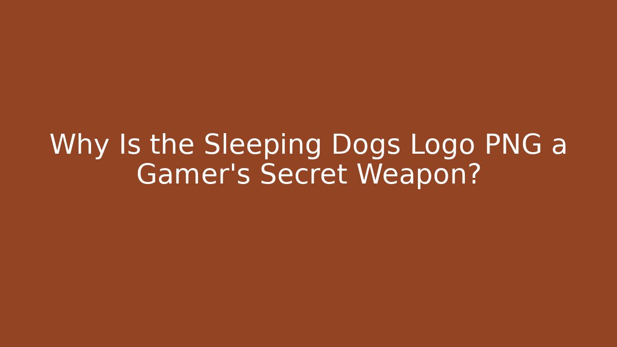 Why Is the Sleeping Dogs Logo PNG a Gamer's Secret Weapon?