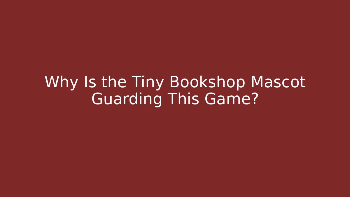 Why Is the Tiny Bookshop Mascot Guarding This Game? - Create More Assets