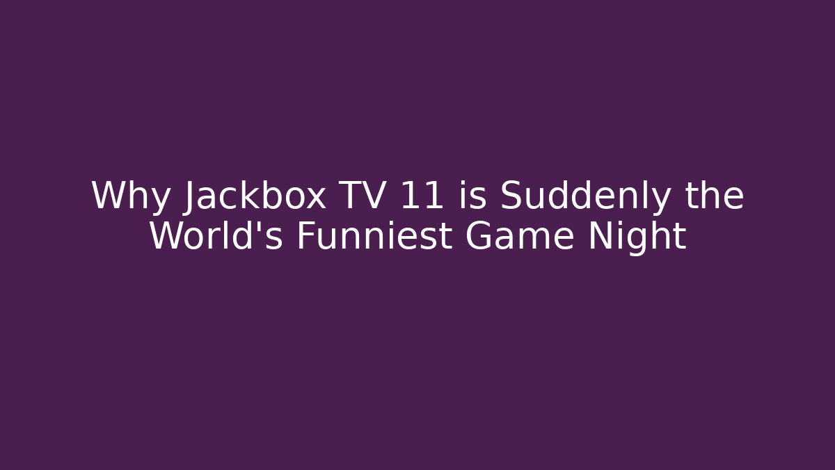 Why Jackbox TV 11 is Suddenly the World's Funniest Game Night