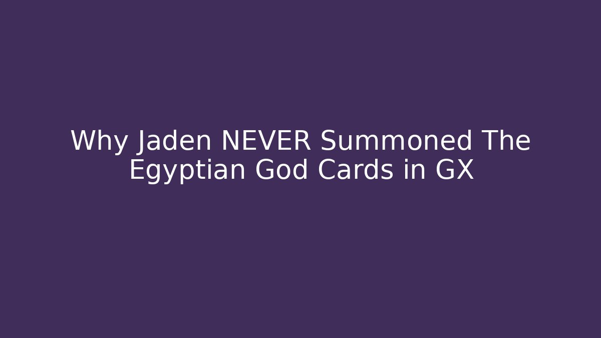 Why Jaden NEVER Summoned The Egyptian God Cards in GX