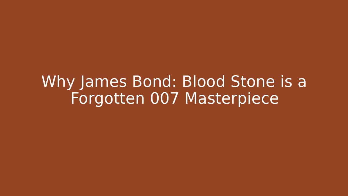 Why James Bond: Blood Stone is a Forgotten 007 Masterpiece