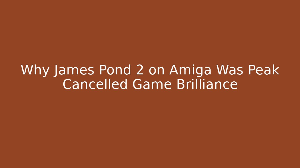 Why James Pond 2 on Amiga Was Peak Cancelled Game Brilliance