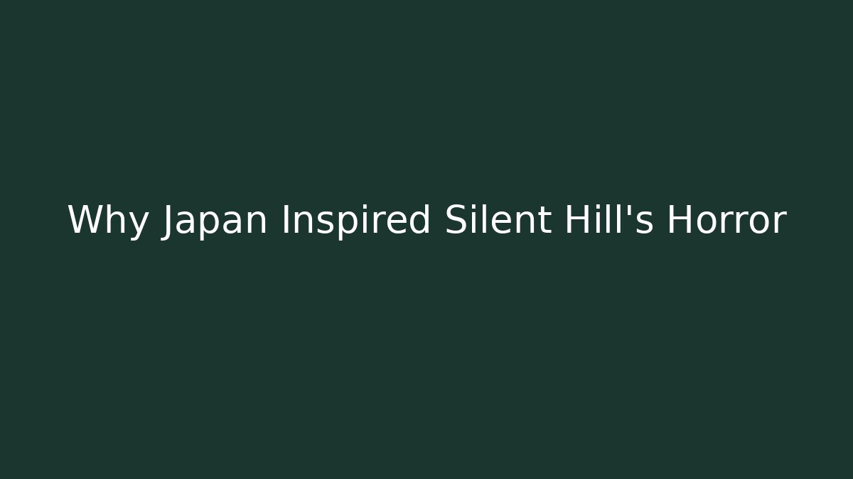 Why Japan Inspired Silent Hill's Horror