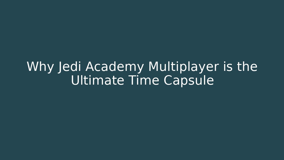 Why Jedi Academy Multiplayer is the Ultimate Time Capsule - Create More Assets