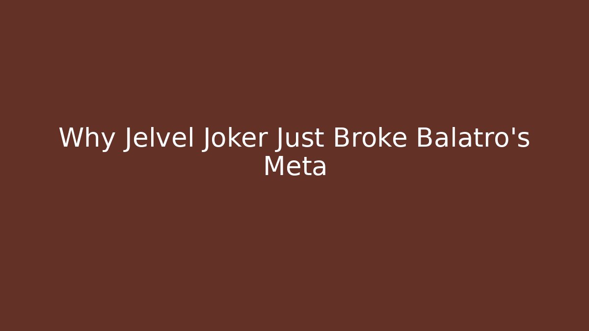 Why Jelvel Joker Just Broke Balatro’s Meta