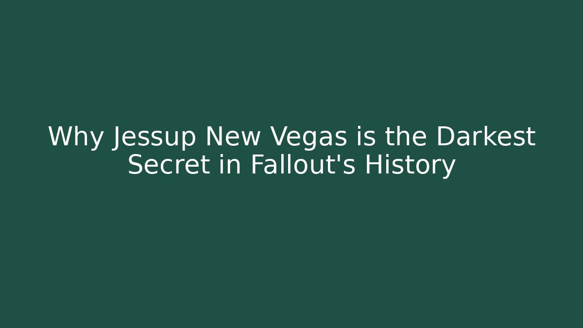 Why Jessup New Vegas is the Darkest Secret in Fallout's History