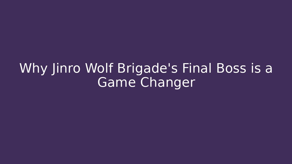 Why Jinro Wolf Brigade's Final Boss is a Game Changer