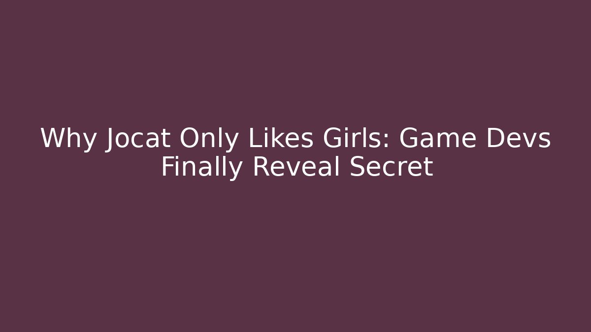 Why Jocat Only Likes Girls: Game Devs Finally Reveal Secret