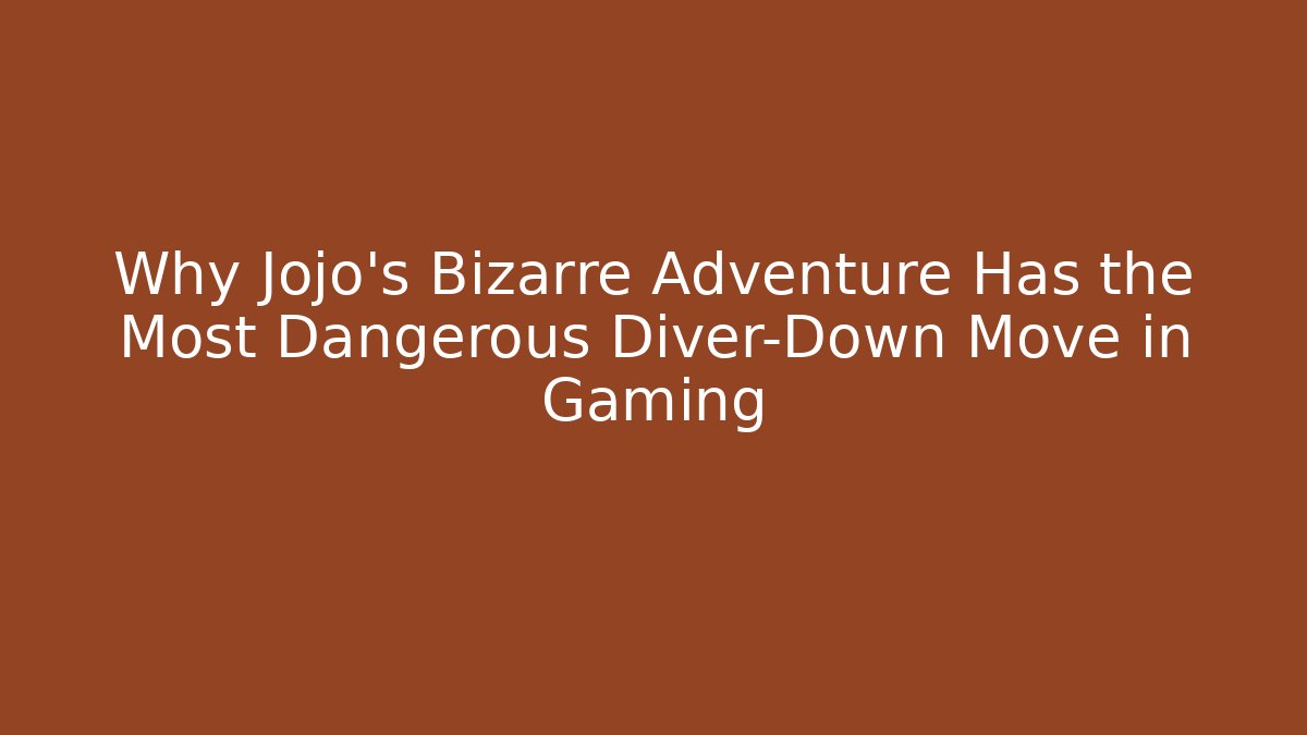 Why Jojo's Bizarre Adventure Has the Most Dangerous Diver-Down Move in Gaming