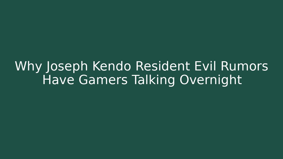 Why Joseph Kendo Resident Evil Rumors Have Gamers Talking Overnight