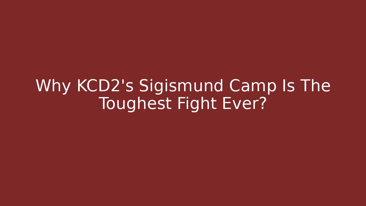 Why KCD2's Sigismund Camp Is The Toughest Fight Ever?
