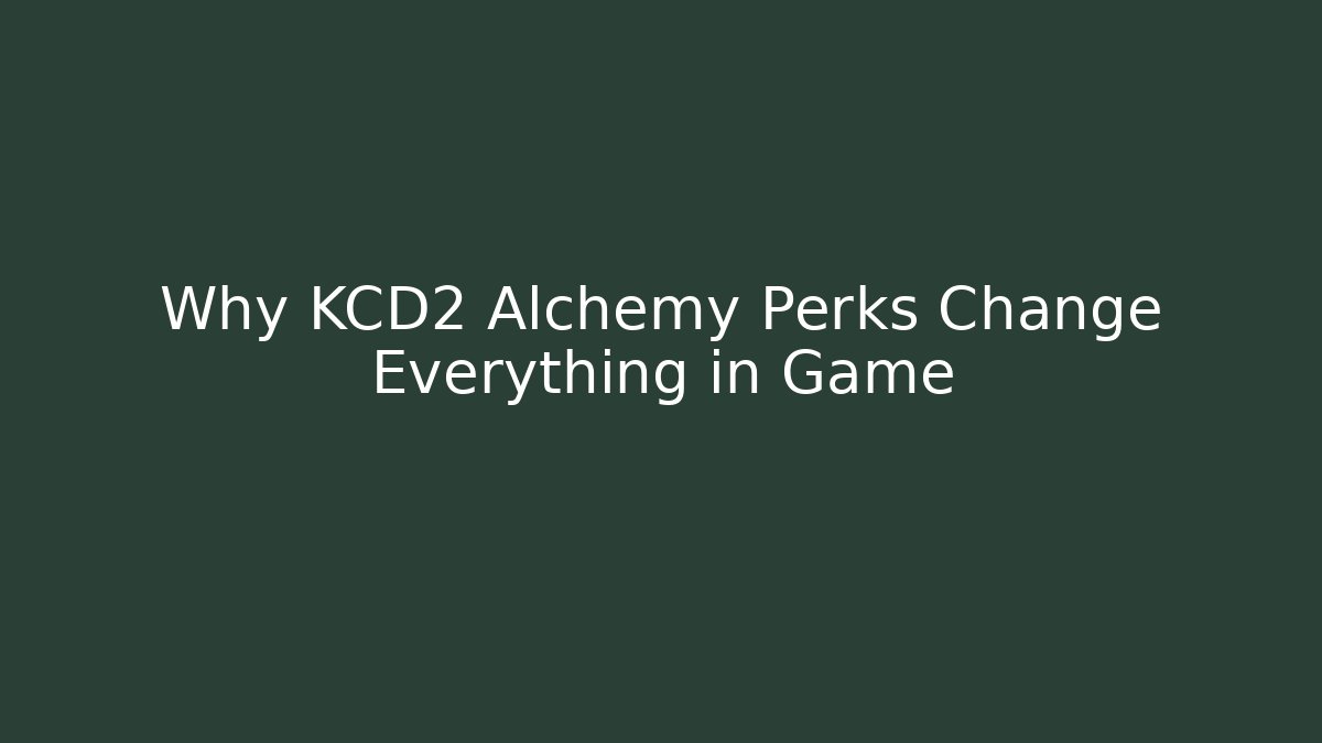 Why KCD2 Alchemy Perks Change Everything in Game