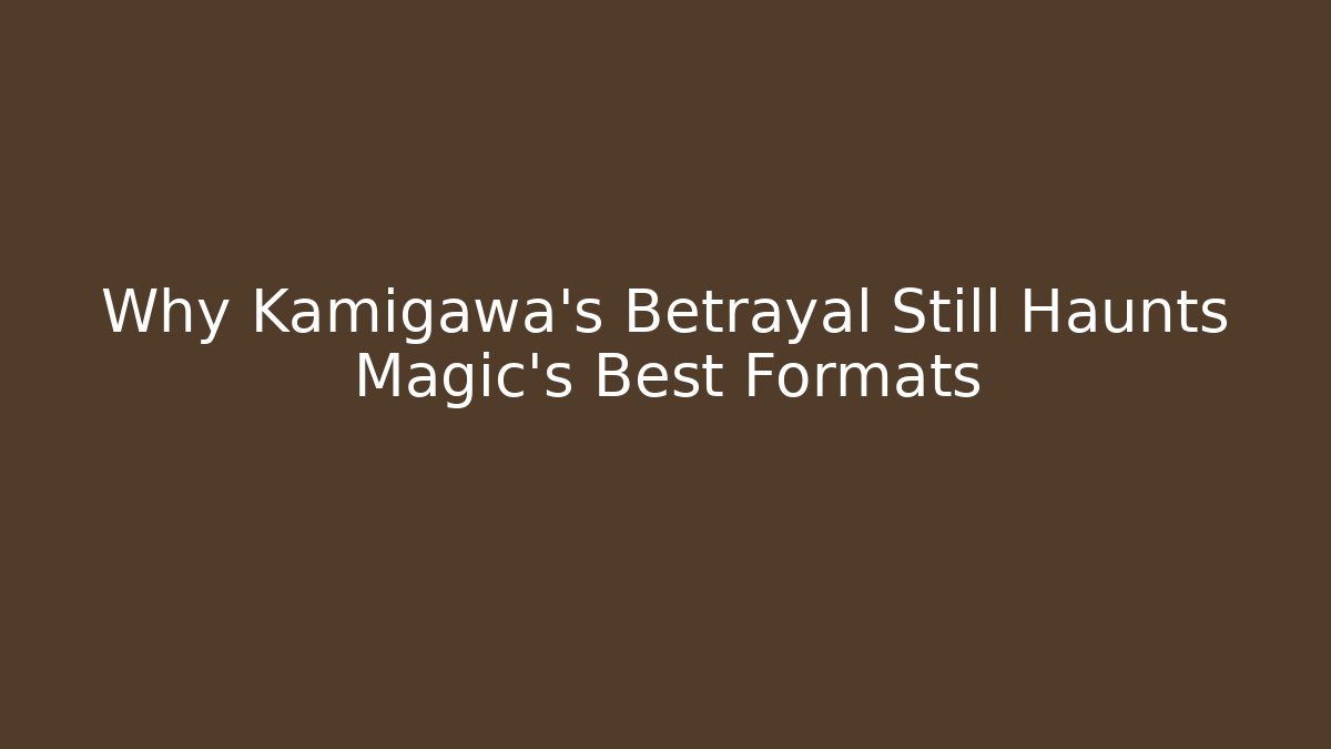 Why Kamigawa's Betrayal Still Haunts Magic's Best Formats