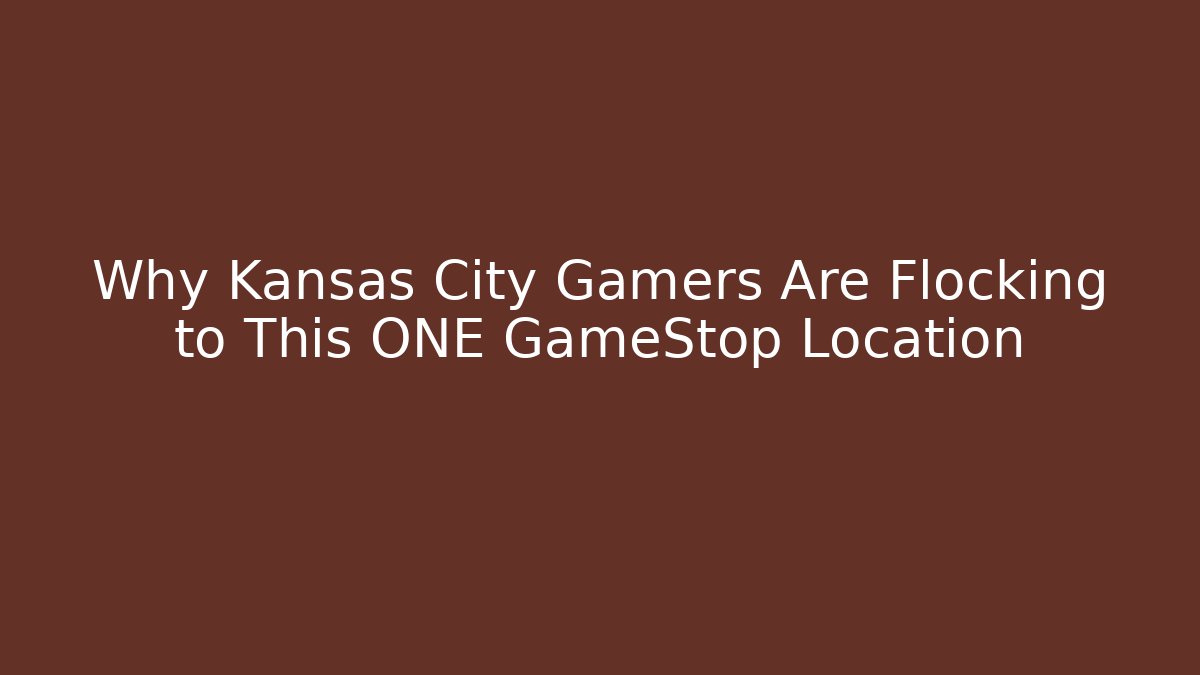 Why Kansas City Gamers Are Flocking to This ONE GameStop Location