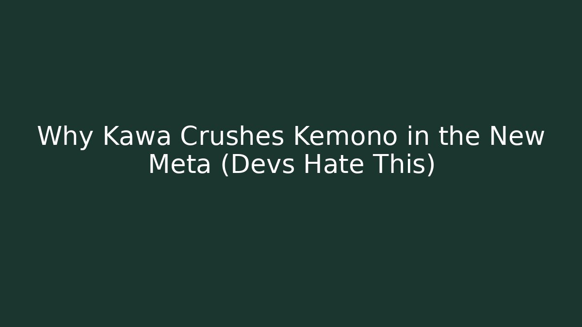 Why Kawa Crushes Kemono in the New Meta (Devs Hate This)