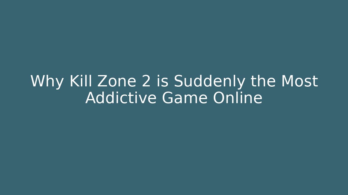 Why Kill Zone 2 is Suddenly the Most Addictive Game Online - Create More Assets