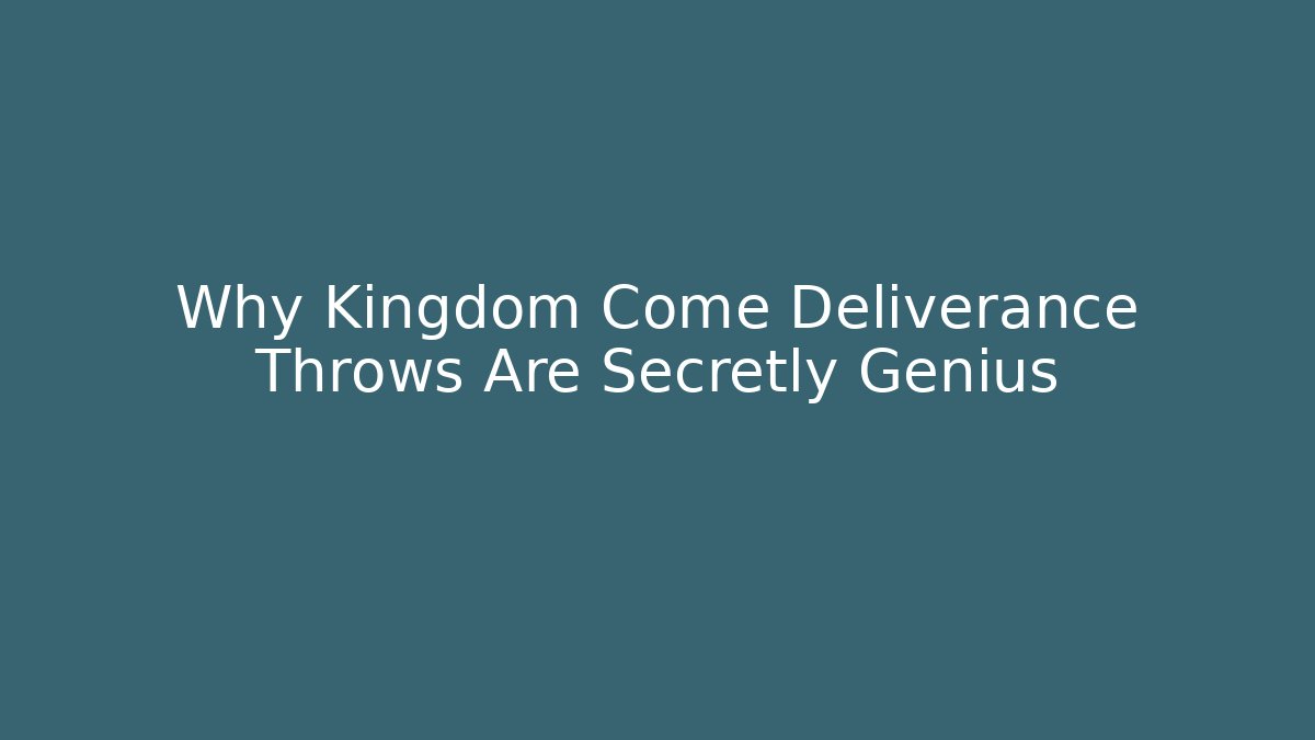 Why Kingdom Come Deliverance Throws Are Secretly Genius