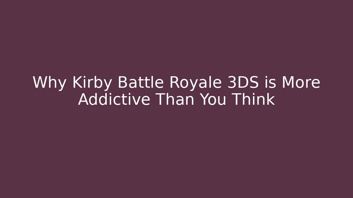 Why Kirby Battle Royale 3DS is More Addictive Than You Think
