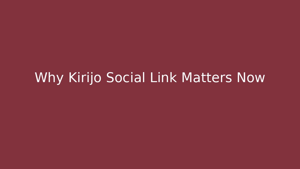 Why Kirijo Social Link Matters Now