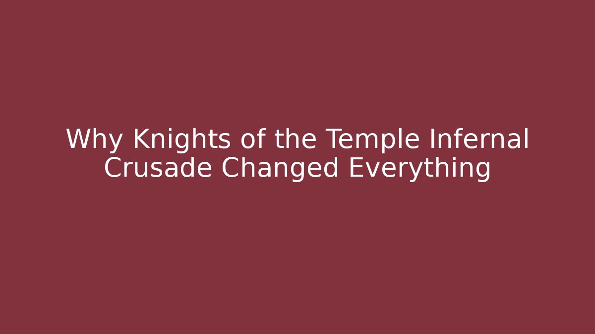 Why Knights of the Temple Infernal Crusade Changed Everything - Create More Assets