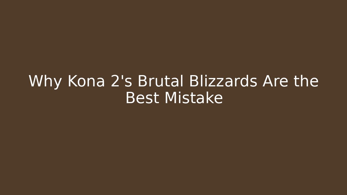 Why Kona 2’s Brutal Blizzards Are the Best Mistake - Create More Assets