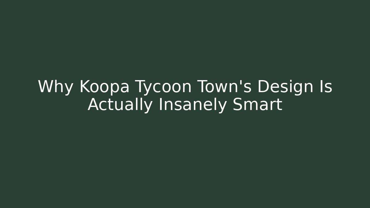 Why Koopa Tycoon Town's Design Is Actually Insanely Smart