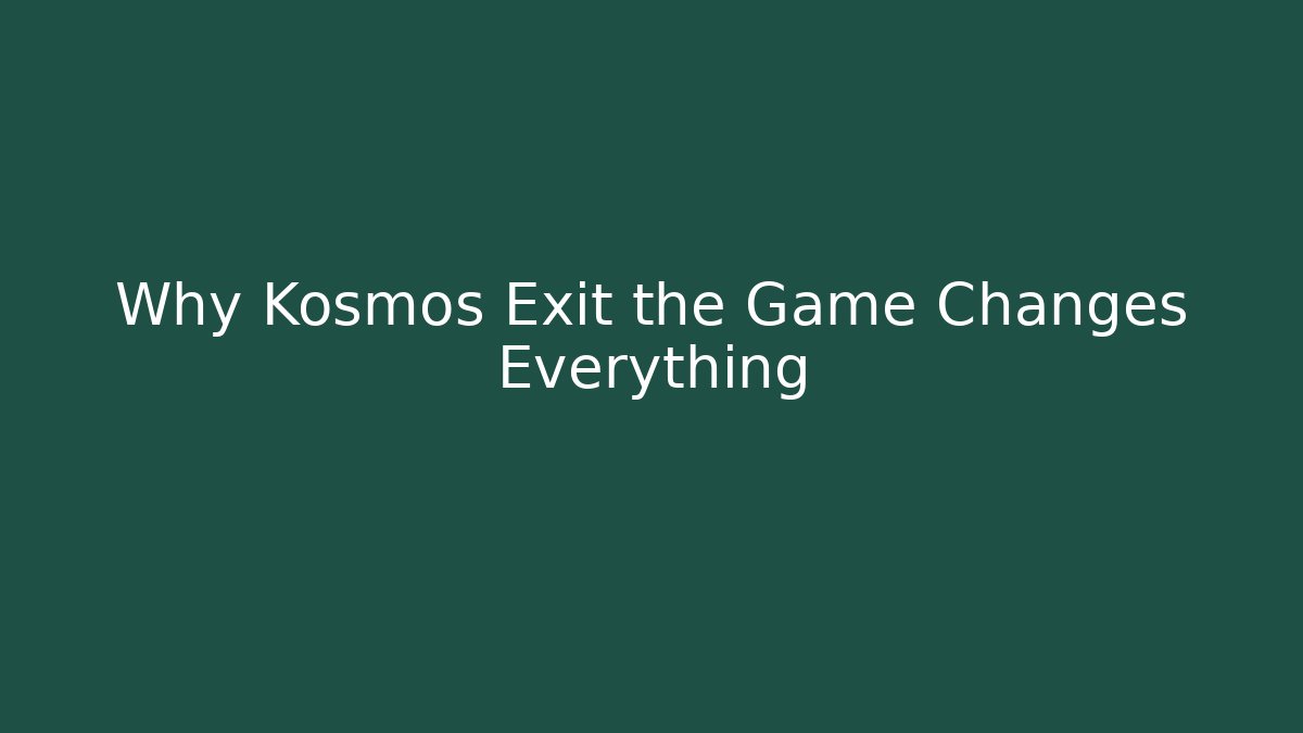 Why Kosmos Exit the Game Changes Everything - Create More Assets