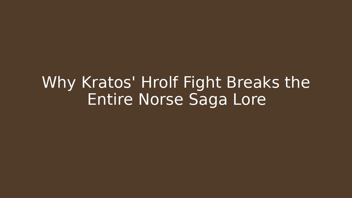 Why Kratos' Hrolf Fight Breaks the Entire Norse Saga Lore