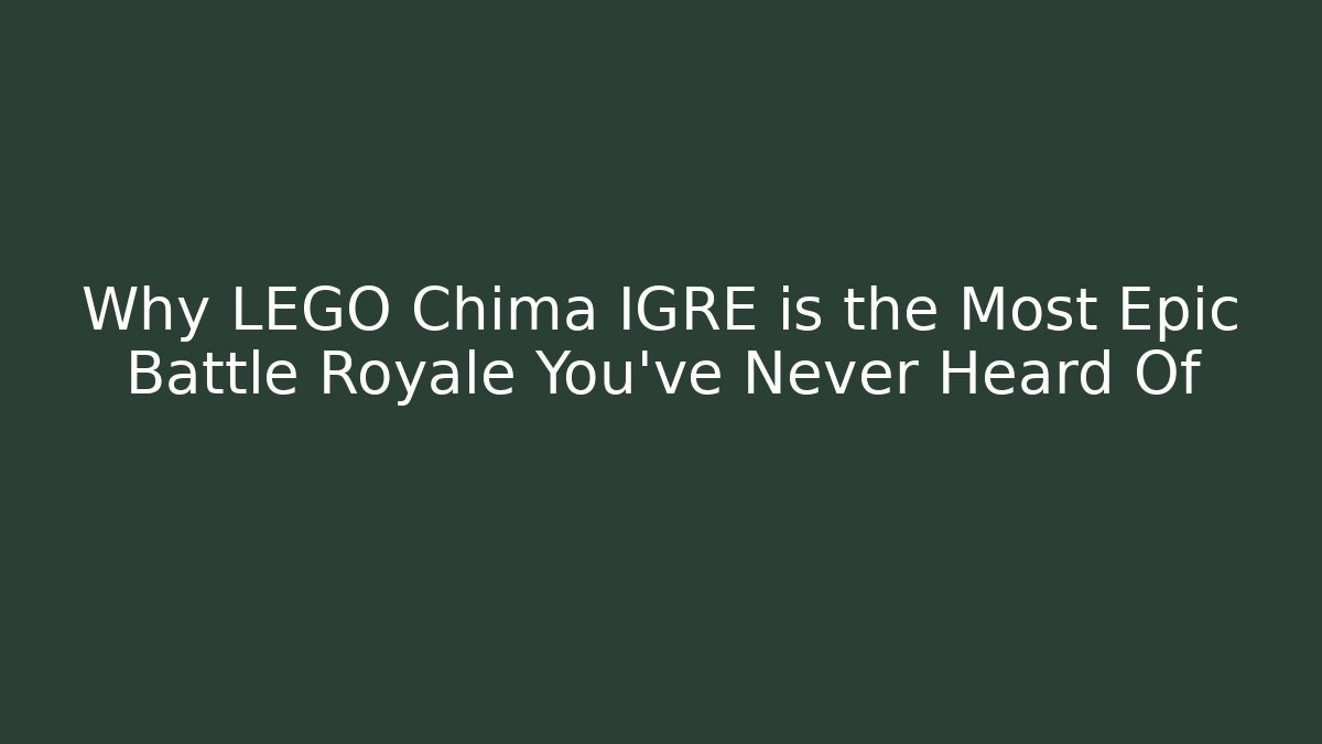 Why LEGO Chima IGRE is the Most Epic Battle Royale You've Never Heard Of