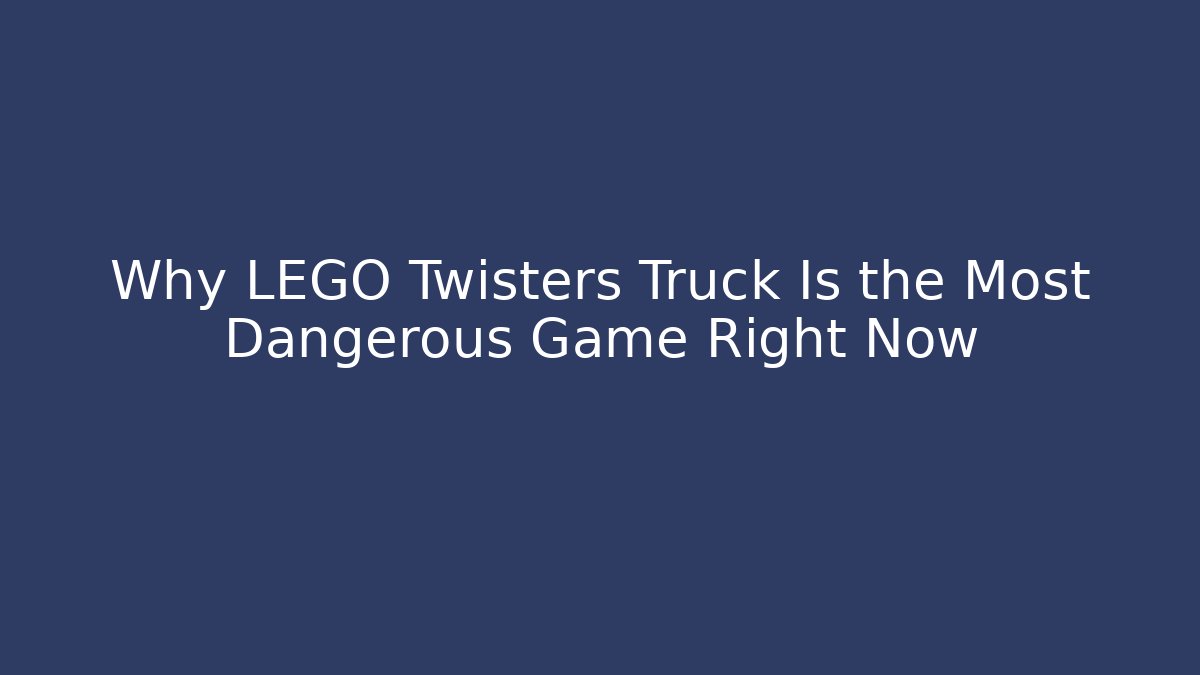 Why LEGO Twisters Truck Is the Most Dangerous Game Right Now