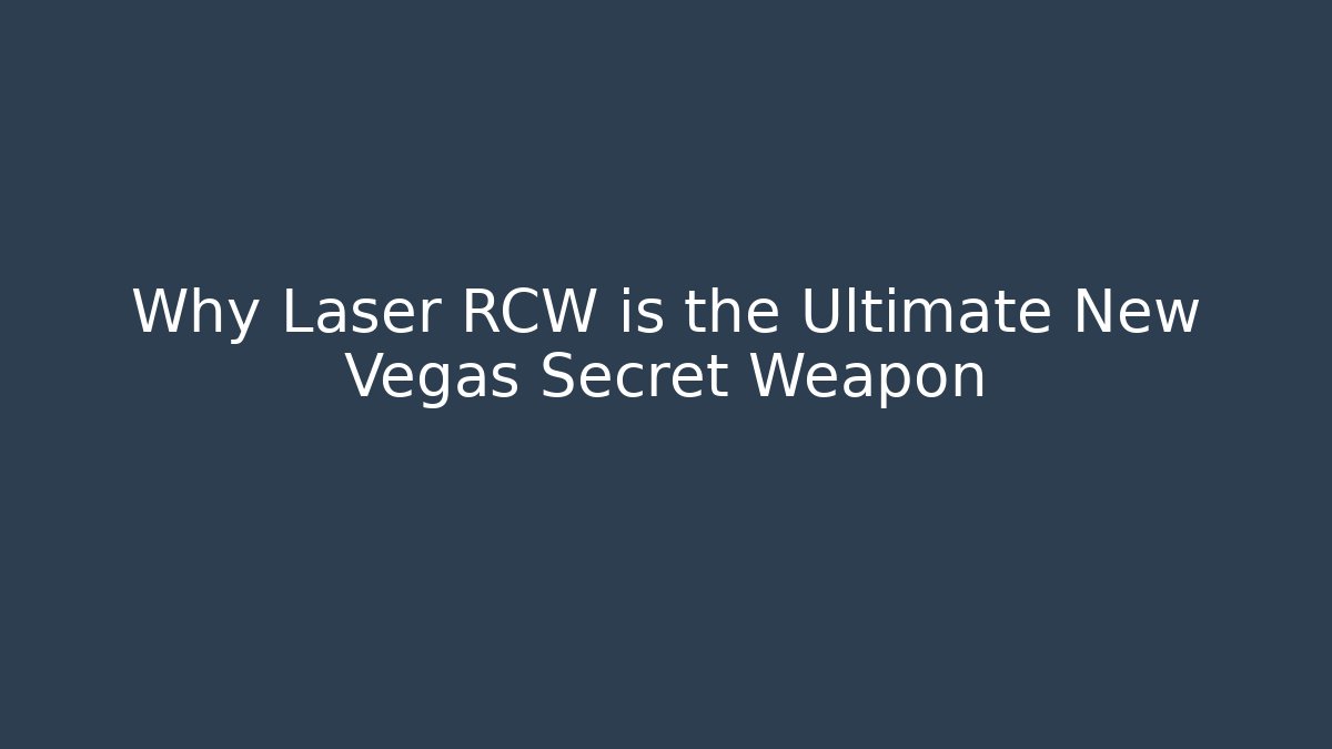 Why Laser RCW is the Ultimate New Vegas Secret Weapon