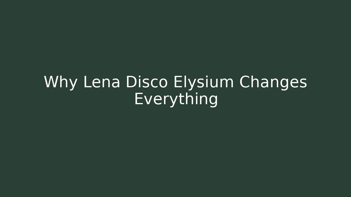 Why Lena Disco Elysium Changes Everything - Create More Assets