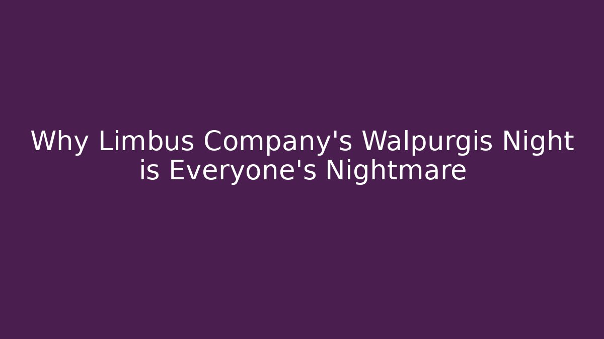 Why Limbus Company's Walpurgis Night is Everyone's Nightmare