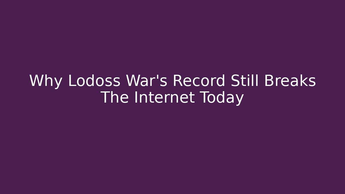 Why Lodoss War's Record Still Breaks The Internet Today - Create More Assets