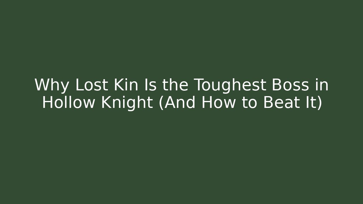 Why Lost Kin Is the Toughest Boss in Hollow Knight (And How to Beat It)