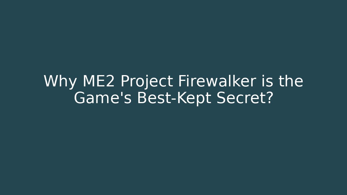 Why ME2 Project Firewalker is the Game's Best-Kept Secret?