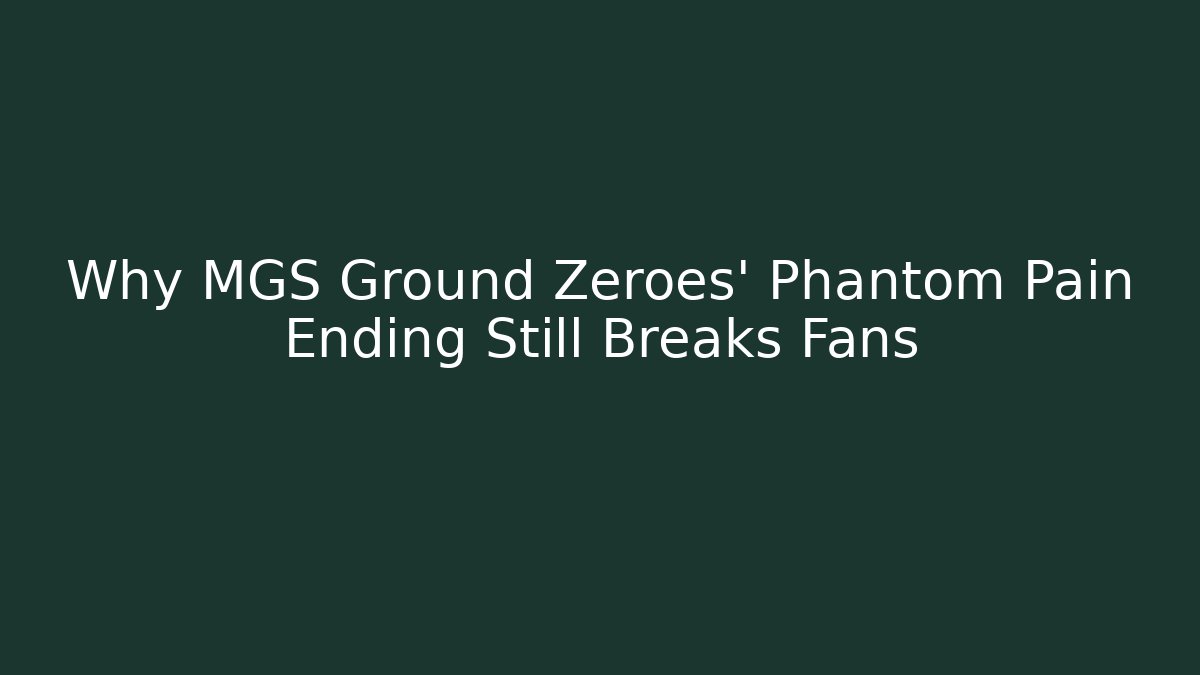 Why MGS Ground Zeroes' Phantom Pain Ending Still Breaks Fans