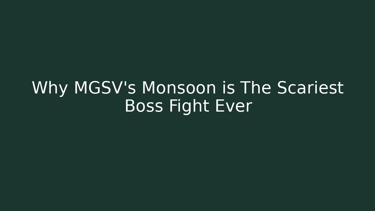 Why MGSV's Monsoon is The Scariest Boss Fight Ever