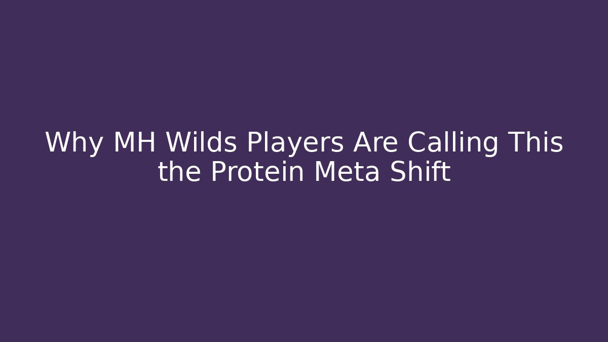 Why MH Wilds Players Are Calling This the Protein Meta Shift