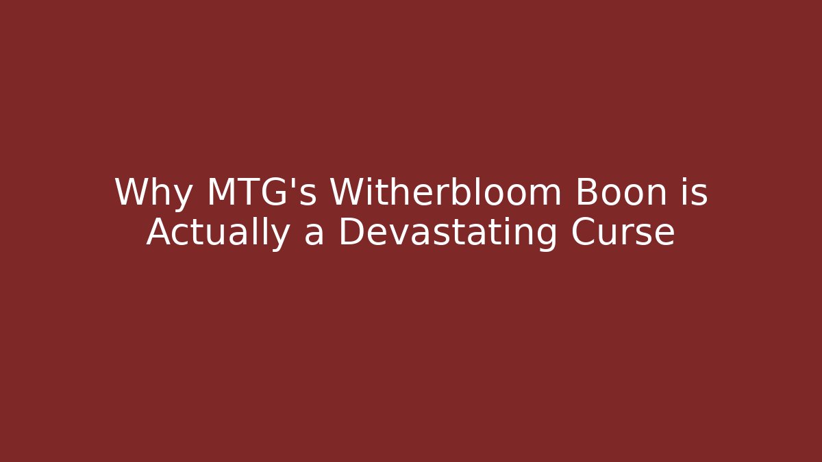 Why MTG's Witherbloom Boon is Actually a Devastating Curse