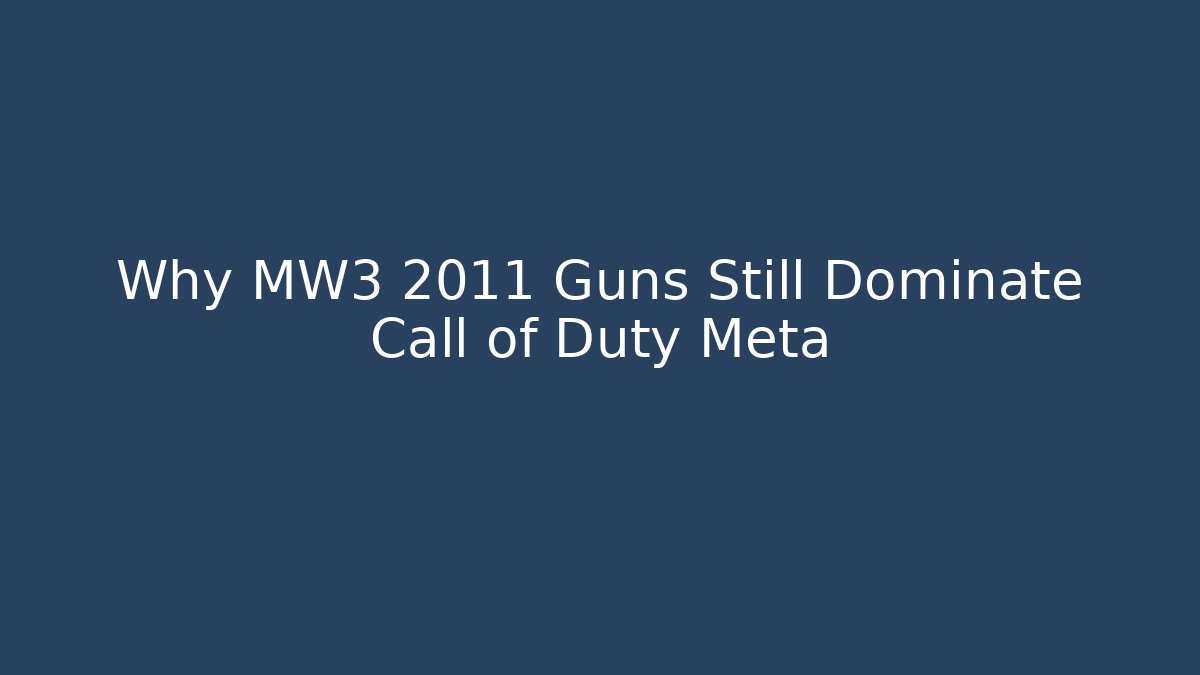 Why MW3 2011 Guns Still Dominate Call of Duty Meta