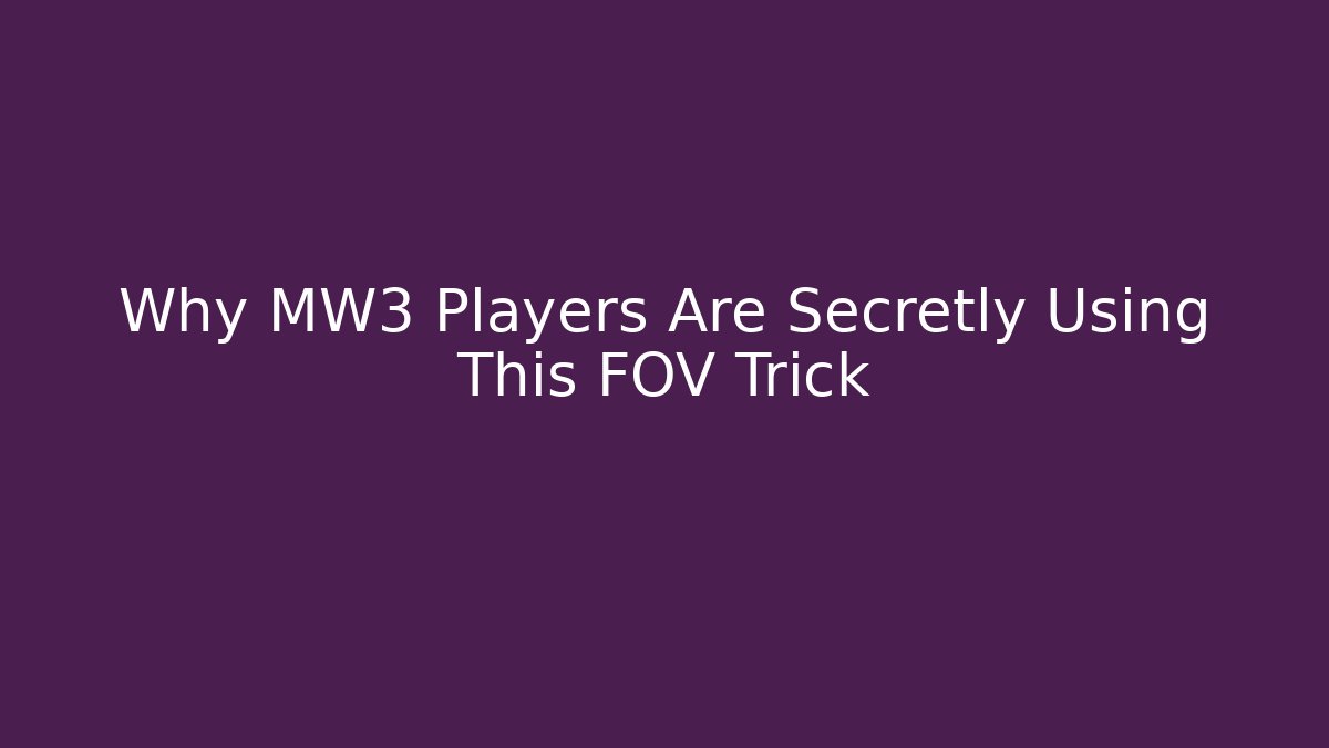 Why MW3 Players Are Secretly Using This FOV Trick
