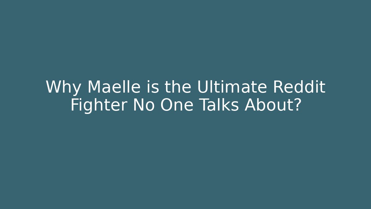 Why Maelle is the Ultimate Reddit Fighter No One Talks About? - Create More Assets