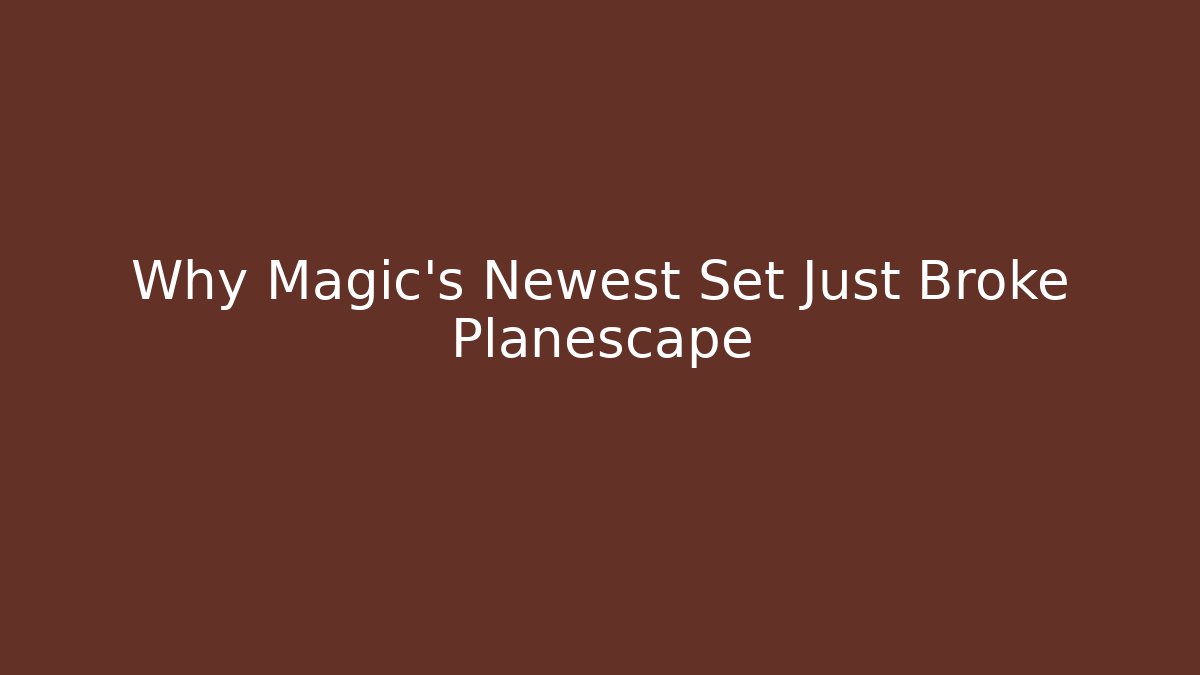 Why Magic's Newest Set Just Broke Planescape - Create More Assets